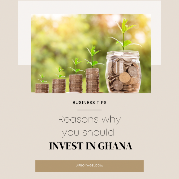 Reasons why you should invest in Ghana