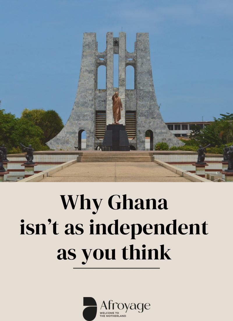 Why Ghana isn’t as independent as you think