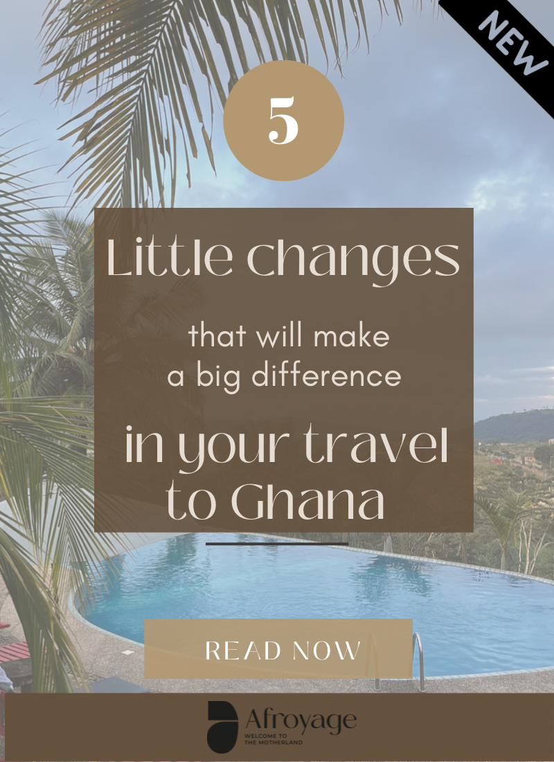 5 little changes that will make a big difference in your travel to Ghana